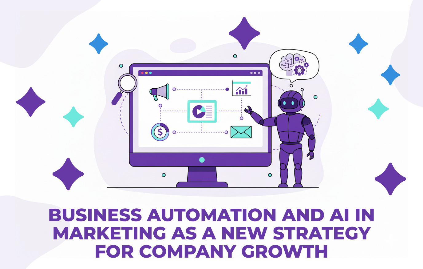 Business Automation and AI in Marketing as a New Strategy for Company Growth Business Automation and AI in Marketing